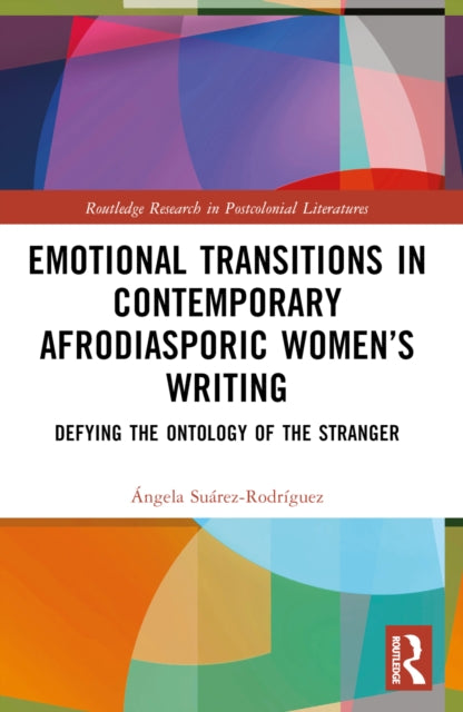 Book cover of: Emotional Transitions in Contemporary Afrodiasporic Women’s Writing. By: Ángela Suárez-Rodríguez