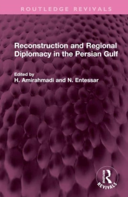 Book cover of: Reconstruction and Regional Diplomacy in the Persian Gulf. By: H. Amirahmadi