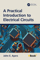 Book cover of: Practical Introduction to Electrical Circuits. By: John E. Ayers
