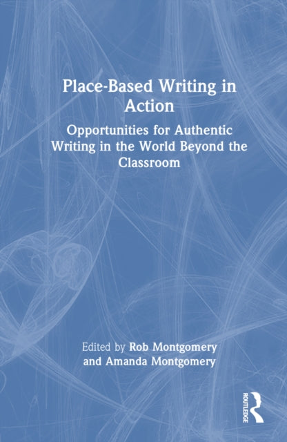 Book cover of: Place-Based Writing in Action. By: Rob Montgomery