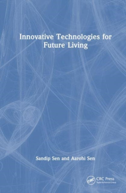 Book cover of: Innovative Technologies for Future Living. By: Sandip Sen