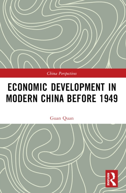 Book cover of: Economic Development in Modern China Before 1949