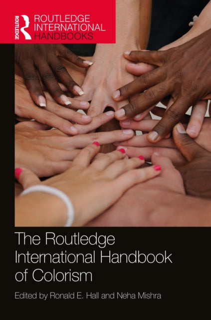 Book cover of: Routledge International Handbook of Colorism. By: Ronald E. Hall