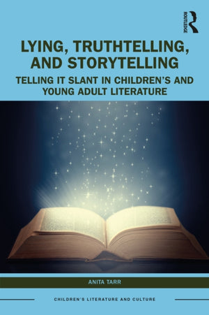 Lying, Truthtelling, and Storytelling in Children’s and Young Adult Literature