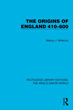 The Origins of England 410–600
