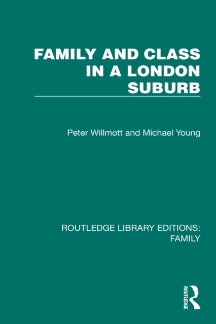 Book cover of: Family and Class in a London Suburb