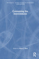 Book cover of: Consuming the Environment. By: Myra J. Hird