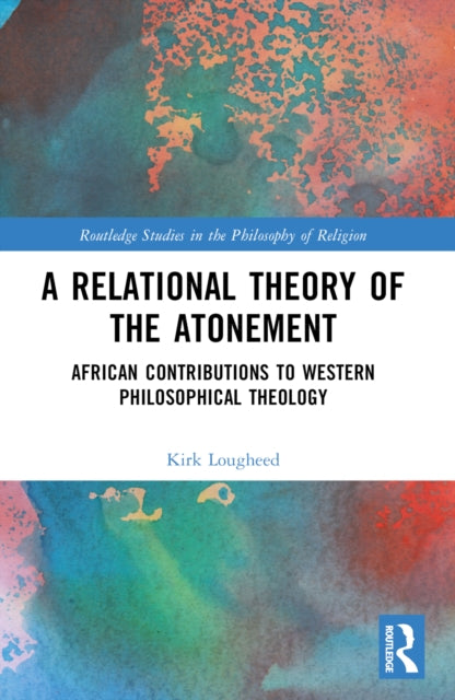 Book cover of: Relational Theory of the Atonement. By: Kirk Lougheed