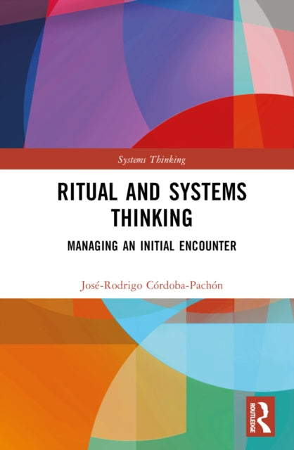 Book cover of: Ritual and Systems Thinking. By: José-Rodrigo Córdoba-Pachón