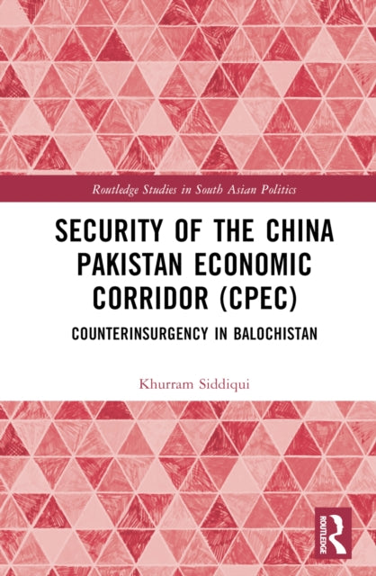 Book cover of: Security of the China Pakistan Economic Corridor (CPEC). By: Khurram Shahzad Siddiqui