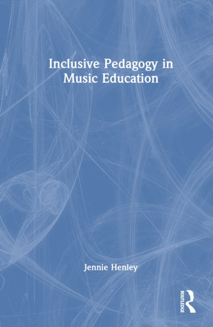 Book cover of: Inclusive Pedagogy in Music Education