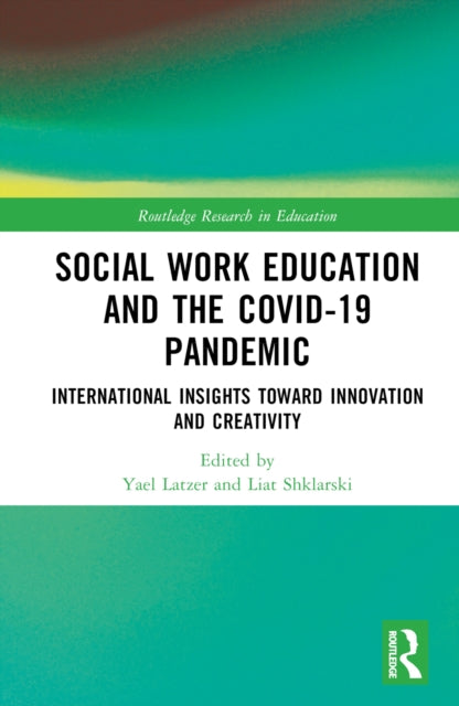 Book cover of: Social Work Education and the COVID-19 Pandemic. By: Yael Latzer