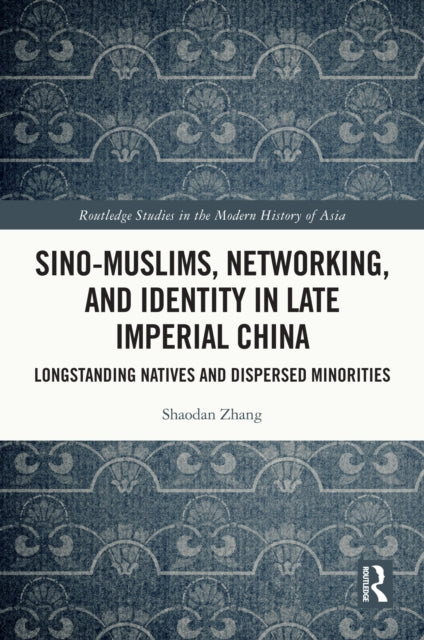 Sino-Muslims, Networking, and Identity in Late Imperial China
