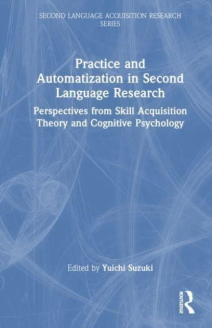 Book cover of: Practice and Automatization in Second Language Research. By: Yuichi Suzuki