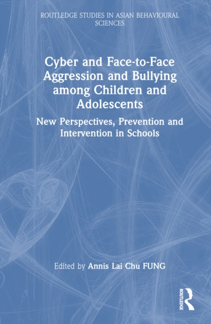 Book cover of: Cyber and Face-to-Face Aggression and Bullying among Children and Adolescents. By: Annis Lai Chu Fung