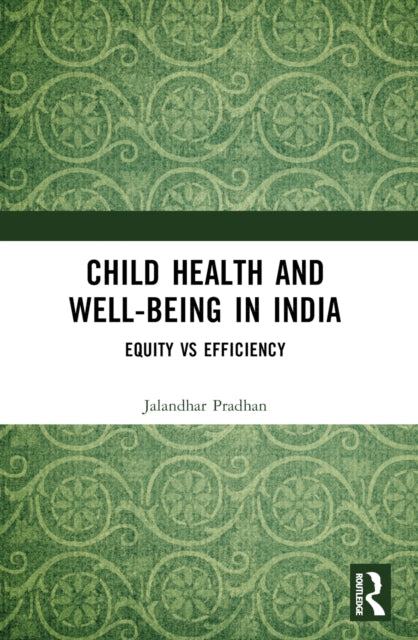 Book cover of: Child Health and Well-being in India. By: Jalandhar Pradhan