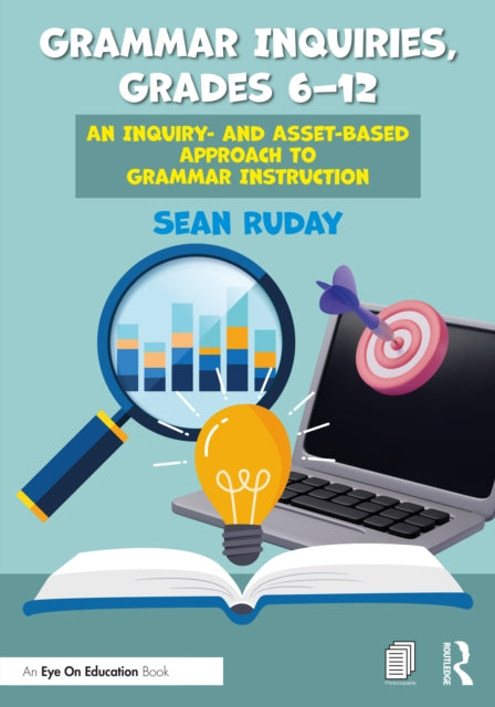 Book cover of: Grammar Inquiries, Grades 6–12. By: Sean Ruday