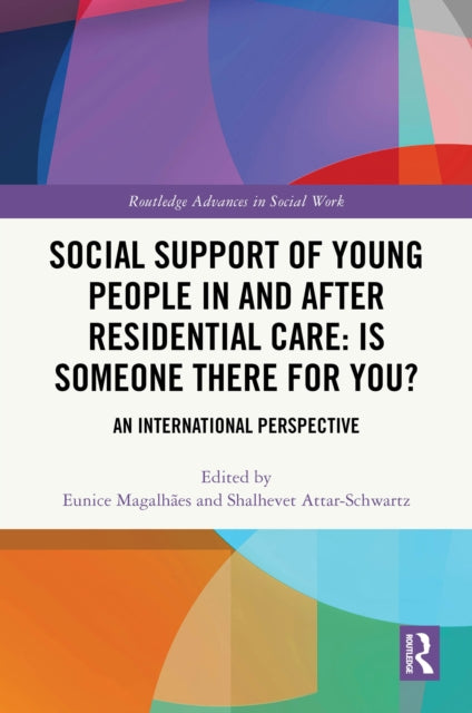 Book cover of: Social Support of Young People in and after Residential Care: Is Someone There for You?. By: Eunice Magalhães