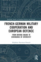 Book cover of: French-German Military Cooperation and European Defence. By: Delphine Deschaux-Dutard