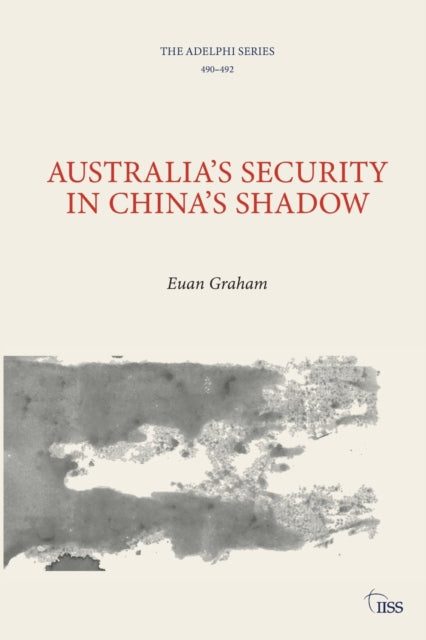 Book cover of: Australia’s Security in China’s Shadow. By: Euan Graham