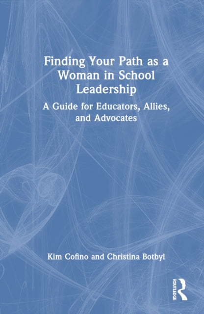 Book cover of: Finding Your Path as a Woman in School Leadership. By: Kim Cofino