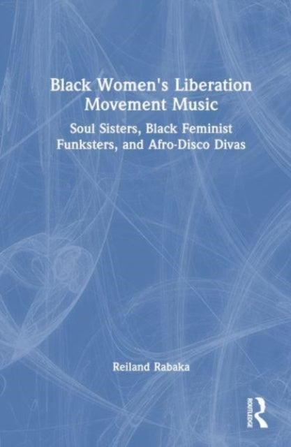 Book cover of: Black Women's Liberation Movement Music. By: Reiland Rabaka