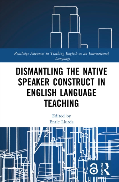 Book cover of: Dismantling the Native Speaker Construct in English Language Teaching