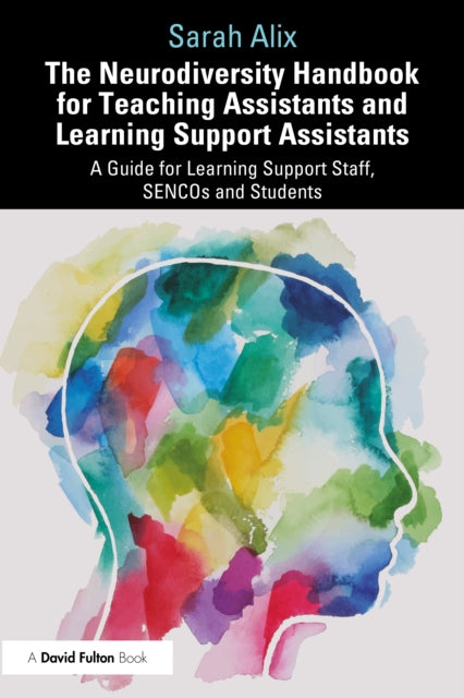Book cover of: Neurodiversity Handbook for Teaching Assistants and Learning Support Assistants. By: Sarah Alix