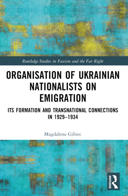 Book cover of: Organisation of Ukrainian Nationalists on Emigration. By: Magdalena Gibiec
