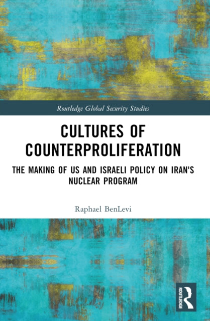 Book cover of: Cultures of Counterproliferation. By: Raphael BenLevi