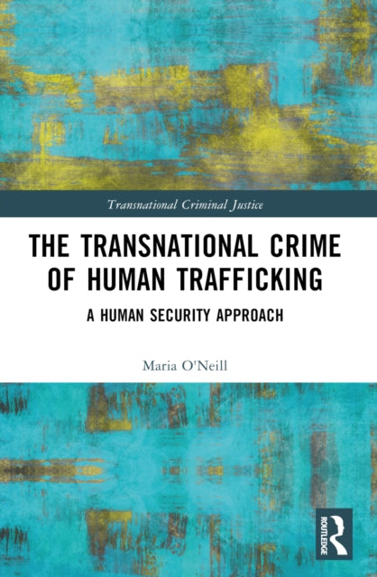 Book cover of: Transnational Crime of Human Trafficking. By: Maria ONeill