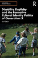Book cover of: Disability Duplicity and the Formative Cultural Identity Politics of Generation X. By: David Bolt