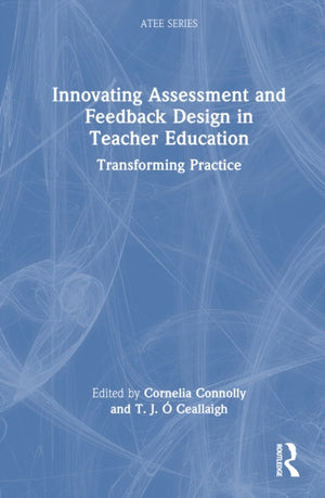 Innovating Assessment and Feedback Design in Teacher Education