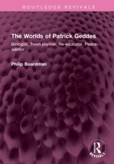 Book cover of: Worlds of Patrick Geddes. By: Philip Boardman