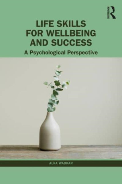 Book cover of: Life Skills for Wellbeing and Success. By: A. J. Wadkar