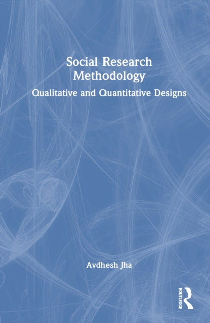 Book cover of: Social Research Methodology. By: Avdhesh Jha