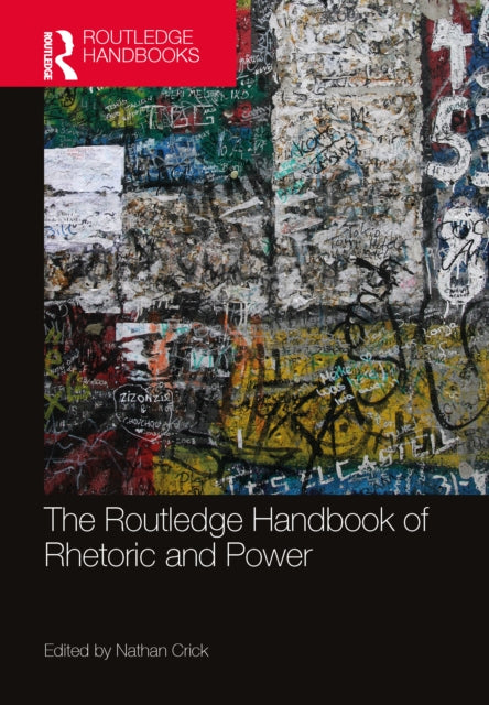 Book cover of: Routledge Handbook of Rhetoric and Power. By: Nathan Crick