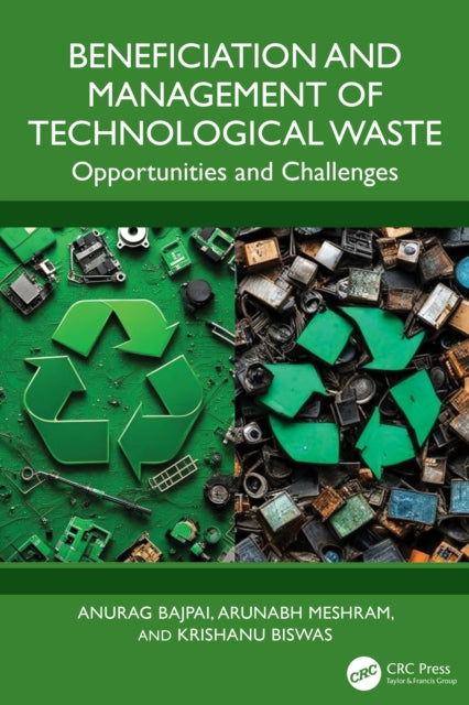 Book cover of: Beneficiation and Management of Technological Waste. By: Anurag Bajpai