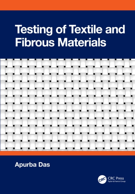 Book cover of: Testing of Textile and Fibrous Materials. By: Apurba Das
