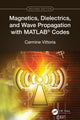 Book cover of: Magnetics, Dielectrics, and Wave Propagation with MATLAB® Codes