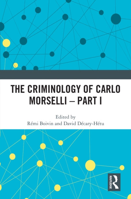 Book cover of: Criminology of Carlo Morselli - Part I. By: Rémi Boivin