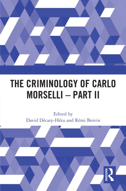 Book cover of: Criminology of Carlo Morselli - Part II. By: David Décary-Hétu
