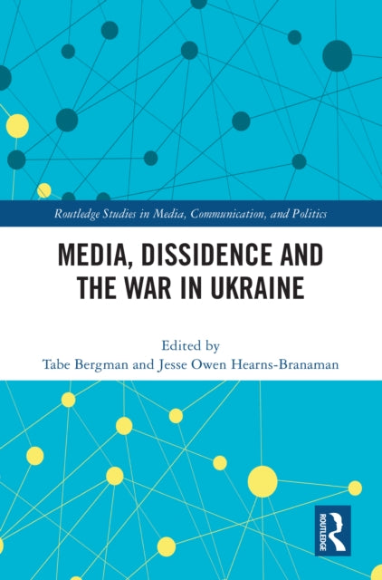 Book cover of: Media, Dissidence and the War in Ukraine. By: Tabe Bergman