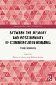 Book cover of: Between the Memory and Post-Memory of Communism in Romania. By: Monica Ciobanu