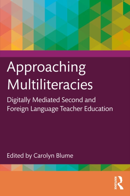 Book cover of: Approaching Multiliteracies: Digitally Mediated Second and Foreign Language Teacher Education