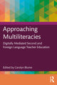 Book cover of: Approaching Multiliteracies: Digitally Mediated Second and Foreign Language Teacher Education