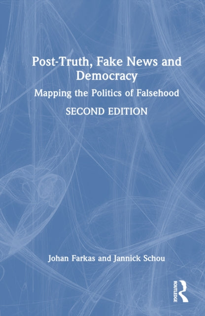 Book cover of: Post-Truth, Fake News and Democracy. By: Johan Farkas