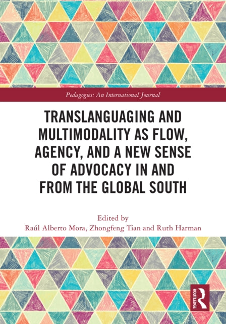 Book cover of: Translanguaging and Multimodality as Flow, Agency, and a New Sense of Advocacy in and from the Global South
