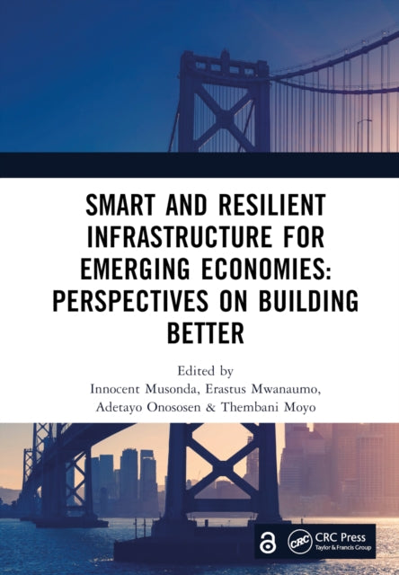 Book cover of: Smart and Resilient Infrastructure For Emerging Economies: Perspectives on Building Better. By: Innocent Musonda