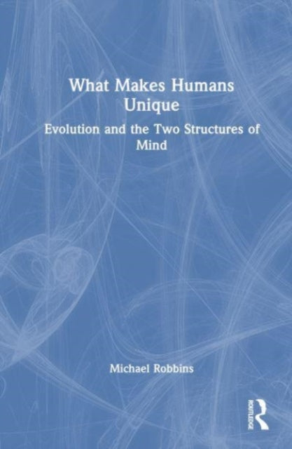 Book cover of: What Makes Humans Unique. By: Michael Robbins